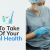 Expert Tips – How To Take Care Of Your Dental Health