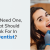 We All Need One, So What Should You Look For In Your Dentist?